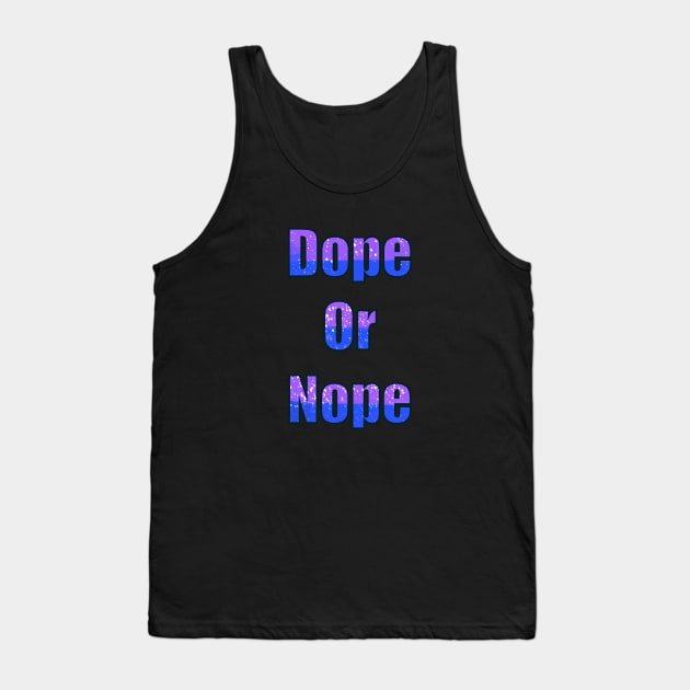 Dope or Nope Tank Top by Yadoking